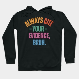 Always Cite Your Evidence Bruh Hoodie